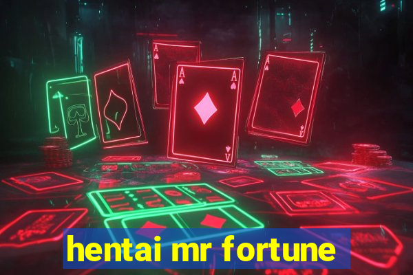 hentai mr fortune